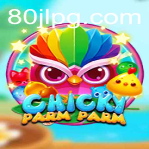 Discover ChickyParmParm: The Ultimate Game Experience with 80JL